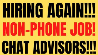 Hiring Again | Non-Phone | Chat Advisors | Best Non Phone Work From Home Jobs 2022