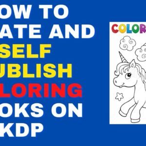 How to Create And Self Publish A Coloring book on Amazon KDP To Make $2,560 Per Month