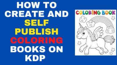 How to Create And Self Publish A Coloring book on Amazon KDP To Make $2,560 Per Month