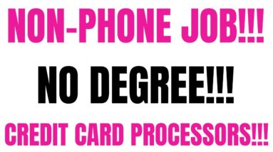 Non Phone | No Degree | Credit Card Processors | Remote | Online Job | Non Phone Work From Home Job