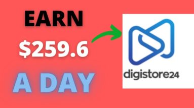 Earn $259.6 A Day| Digistore24 Affiliate Marketing Tutorials For Beginners 2021(PROOF)