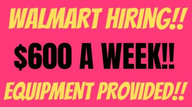 Walmart Is Hiring | $600 A Week | Equipment Provided | Work From Home Job | Remote Job