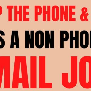 Drop That Phone & Run |  It's A Non Phone | Email Job | Best Non Phone Work From Home Job