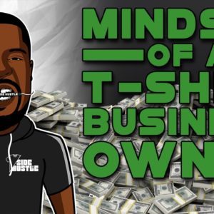 Mindset Of A Hustling T-Shirt Business Owner! (How To Make Money Selling T-Shirts) [45min of GEMS)