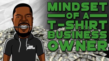 Mindset Of A Hustling T-Shirt Business Owner! (How To Make Money Selling T-Shirts) [45min of GEMS)