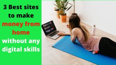 3 Best Websites to Make Money Online As a Beginner in 2021| WORK FROM HOME JOBS ONLINE