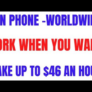 Non Phone - Worldwide | Work When You Want | Make up to $46 An Hour |  Non Phone Work From Home Job