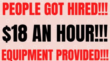 People Got Hired | $18 An Hour | Equipment Provided | Work From Home Job | Remote Job | Online Job