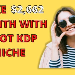 $2,662.8 a Month 🔥 Hot🔥 KDP Niche to Self Publish Now!