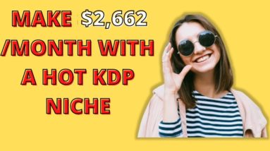 $2,662.8 a Month 🔥 Hot🔥 KDP Niche to Self Publish Now!