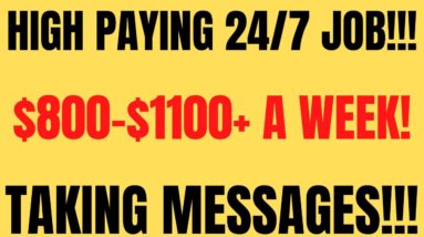 High Paying 24 /7 Job | $800-$1100+ A Week | Taking Messages | Work From Home Job | Remote Jobs