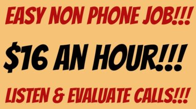 Non-Phone | $16 An Hour | Listen & Evaluate  Calls | Best Non Phone Work From Home Job 2022