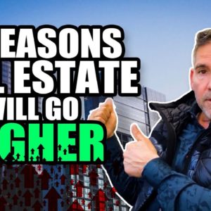 6 Reasons Real Estate will go Higher - Grant Cardone