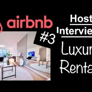 Airbnb Business - Luxury Rentals - Host Interview #3