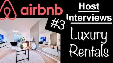 Airbnb Business - Luxury Rentals - Host Interview #3