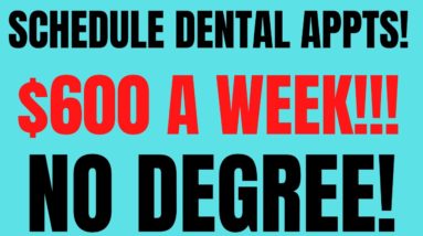 Schedule Dental Appts | $600 A Week | No Degree | Work From Home Job | Remote Job | Online Job