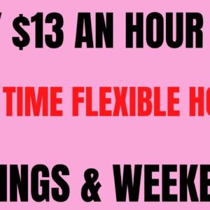 Easy $13 An Hour Job | Part Time Flexible Hours | Evenings and Weekends! | Best Work From Home Jobs