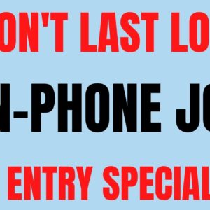 It Won't Last Long | Non - Phone | Data Entry Specialist | Non Phone Work From Home Jobs