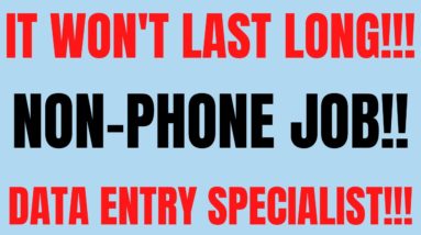 It Won't Last Long | Non - Phone | Data Entry Specialist | Non Phone Work From Home Jobs