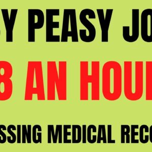 Easy Peasy Job | $18 An Hour | Processing Medical Records Work From Home Job