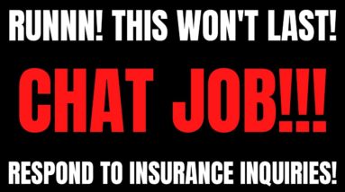 Run! These Go Quick! Chat Job |  | Respond to Insurance Inquires | Best Non Phone Work From Home Job