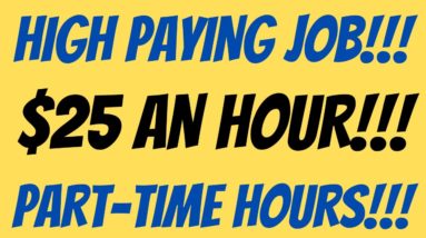 High Paying Work From Home Job | $25 An Hour Work From Home Job | Part Time Hours