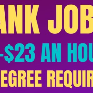 Bank Job | $17-$23 An Hour | No Degree Required | Work From Home Job 2022