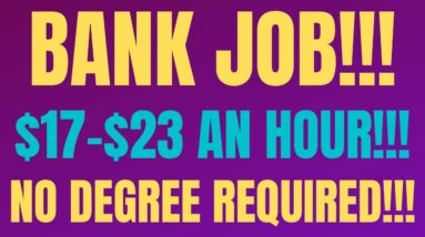 Bank Job | $17-$23 An Hour | No Degree Required | Work From Home Job 2022