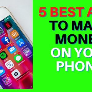 5 Best Apps to make money on Your phone ( make money online /work from home)