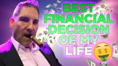 Best Financial Decision of My Life - Grant Cardone