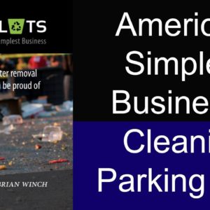 Cleaning Parking Lots - Make 6 Figures - With Brian Winch of "Clean Lots"