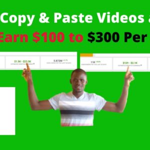 Copy & Paste Videos and Earn $100 to $300 Per Day - FULL TUTORIAL ( New Method)