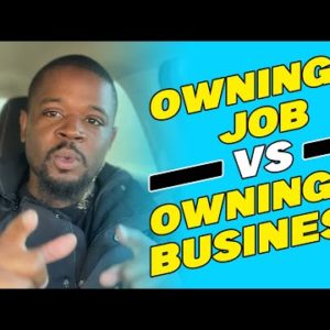 Are You Building A Job Or A Business? (Building A Job Vs Building A Business In 2022)