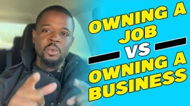 Are You Building A Job Or A Business? (Building A Job Vs Building A Business In 2022)