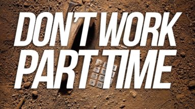 Don't Work Part-Time - Grant Cardone