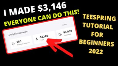 How I made $3,146 On Teespring | Make Money with Teespring 2022 | Earn Passive Income