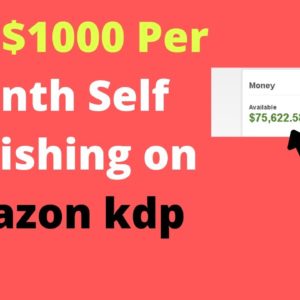 Passive Income: Earn $1000 Per Month Self Publishing On Amazon KDP (No experience needed)