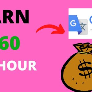 Earn $60 Per Hour with Google Translate | Make Money Online 2021