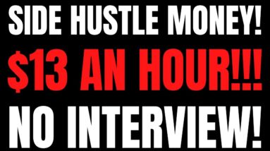 Side Hustle Money | $13 An Hour | No Interview | Best Side Hustle of 2022 | ( Work From Home Job )