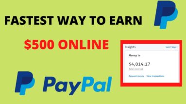 Fastest Way to Earn $500 Online With Paypal in 2021 (Make Money Online)