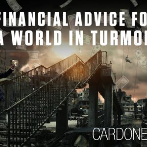 Financial Advice for a World in Turmoil - Cardone Zone