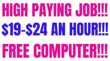 High Paying | Work From Home Job | $19-$24 An Hour | Free Computer | Best Work From Home Job 2021