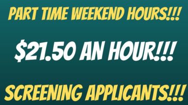 Part Time Weekend Hours | $21.50 An Hour | Screening Applicants | Work From Home Job | Remote Job