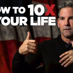 How to 10X Your Life - Grant Cardone