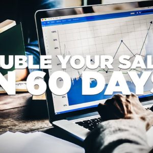 How to Double Your Sales in 60 Days: Young Hustlers