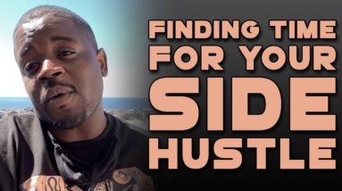 How To Find Time For Your Side Hustle!