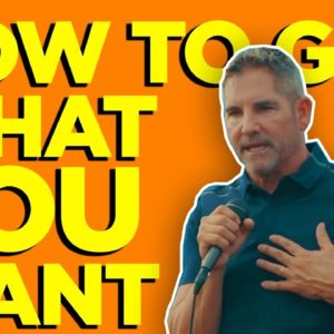 How to Get What You Want Explained in 3 minutes - Grant Cardone