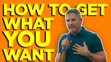 How to Get What You Want Explained in 3 minutes - Grant Cardone