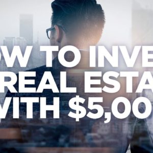 How to Invest in Real Estate with $5000 - Real Estate Investing