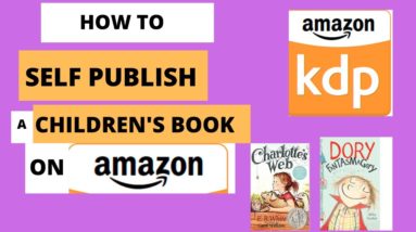 How to Publish a Children's book On Amazon Kdp in 15 Minutes